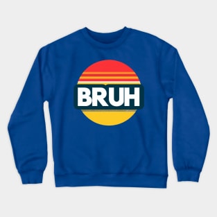 Bruh - Sunset Crewneck Sweatshirt